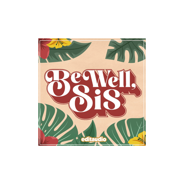 Be Well Sis